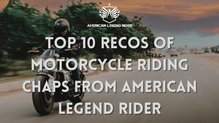 Top 10 Recos of Motorcycle Riding Chaps from American Legend Rider