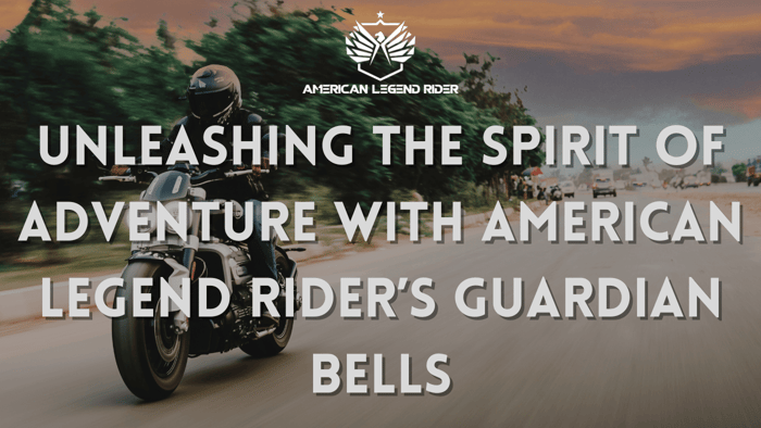 Unleashing the Spirit of Adventure with American Legend Rider’s Guardian Bells