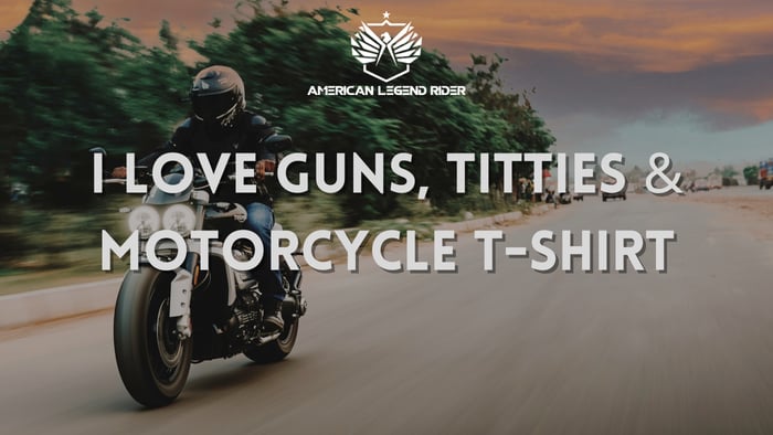 I LOVE GUNS, TITTIES & MOTORCYCLE T-SHIRT