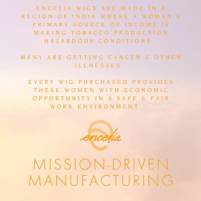 Mission-Driven Manufacturing | Encelia Hair