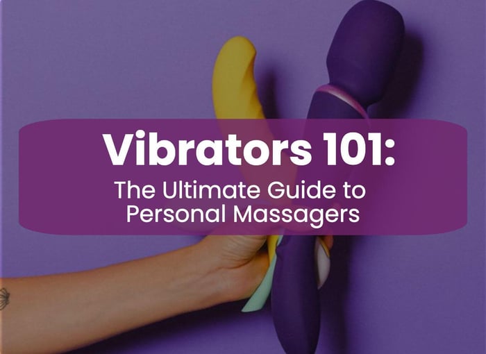 Vibrators 101: The Beginner’s Guide to Personal Massagers