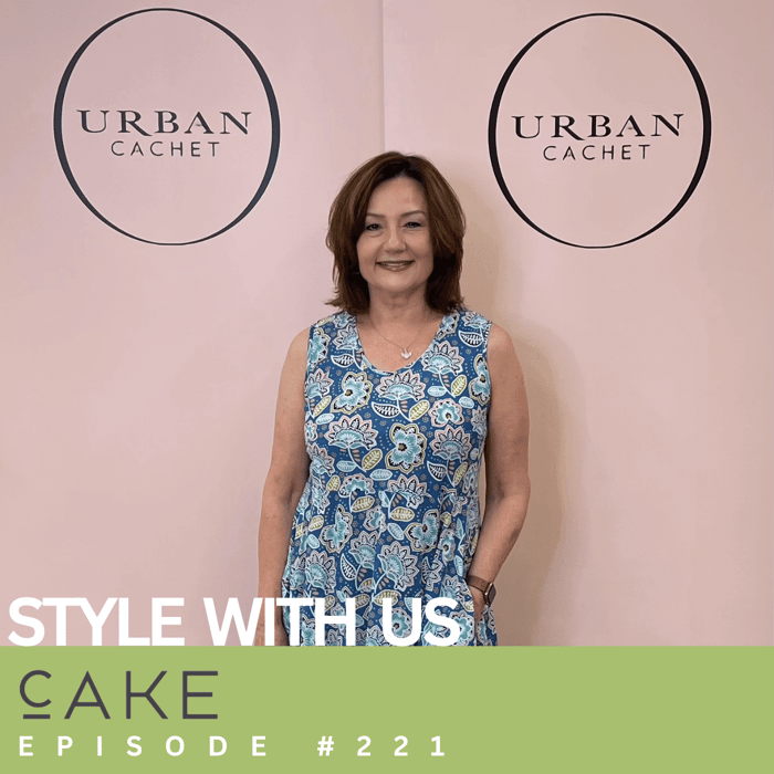 CAKE Style With Us Episode #221