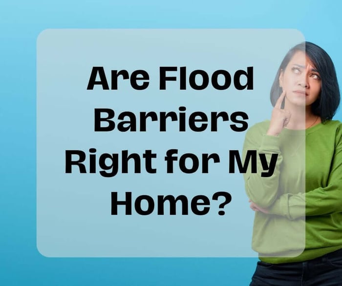 Are Dam Easy Right Flood Barriers for My Home?
