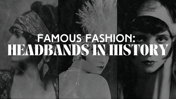Famous Fashion: Headbands in History