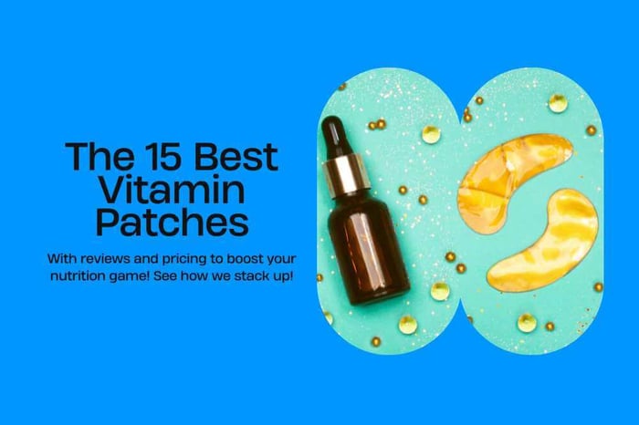 Best Vitamin Patches: Top 15 Reviews and Pricing