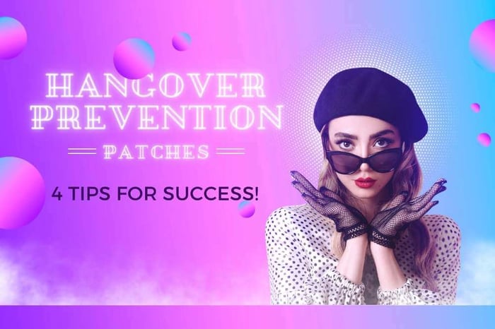Hangover Prevention Patches: 4 Tips for Success