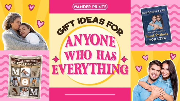 Gift Ideas for Anyone Who Has Everything