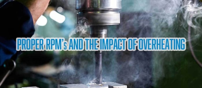 The Importance of Proper RPM and the Impact of Overheating on Cutting Tools