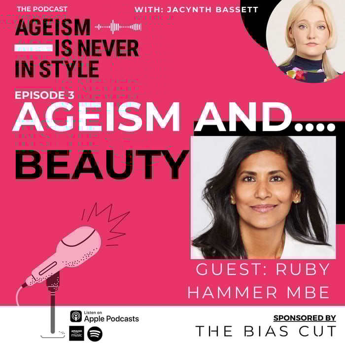 Ageism Is Never In Style - The Podcast: Episode 3 'Ageism And... Beauty'