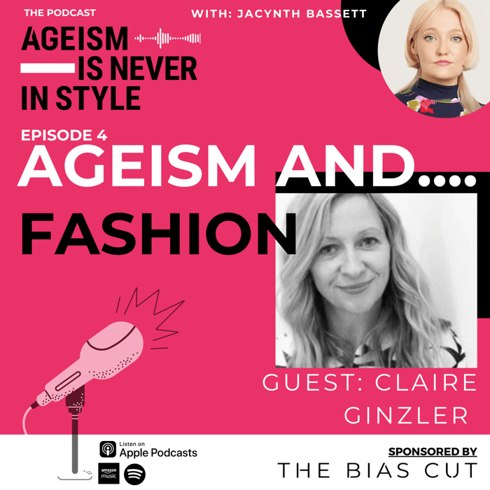 Ageism Is Never In Style - The Podcast: Episode 4 'Ageism And... Fashion'