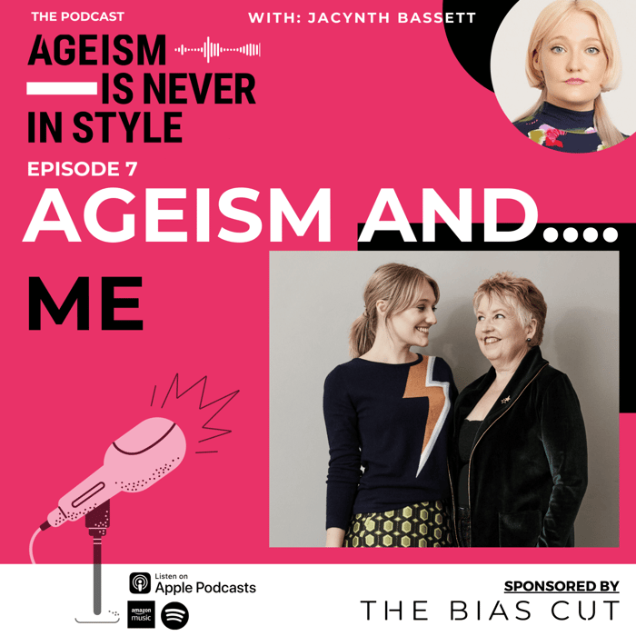 Ageism Is Never In Style - The Podcast: Episode 7 'Ageism And... Me'