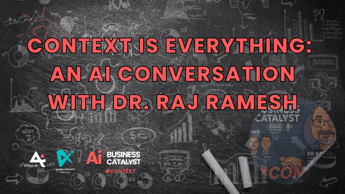 Context is Everything: An AI Conversation with Dr Raj Ramesh