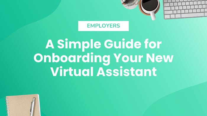 A Simple Guide for Onboarding Your New Virtual Assistant