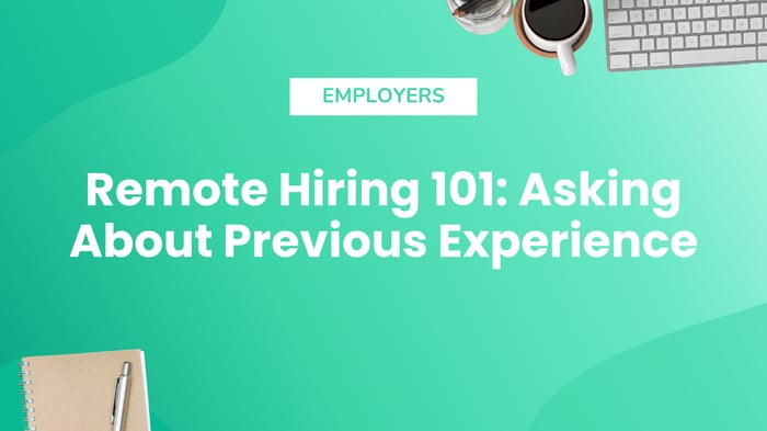 Remote Hiring 101: Asking About Previous Experience