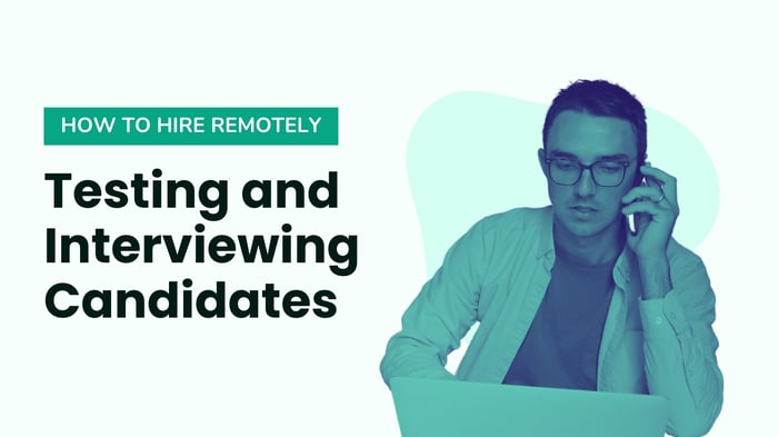 Part 4: Testing and Interviewing Candidates