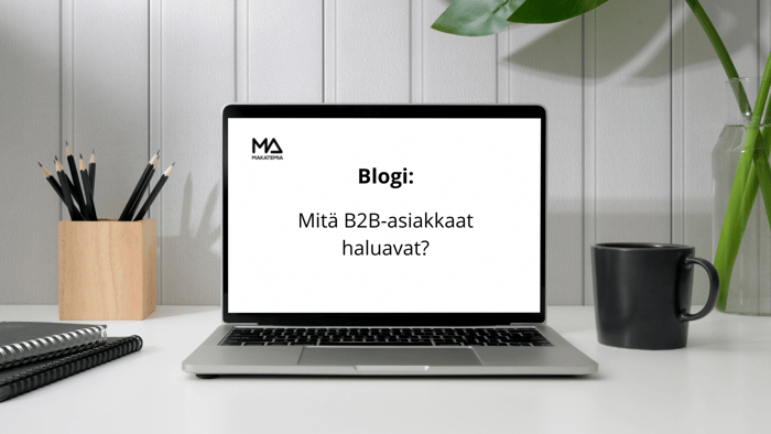 Mitä B2B-asiakkaat haluavat?