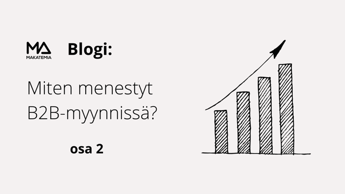 Osa 2: Miten menestyt B2B myynnissä?