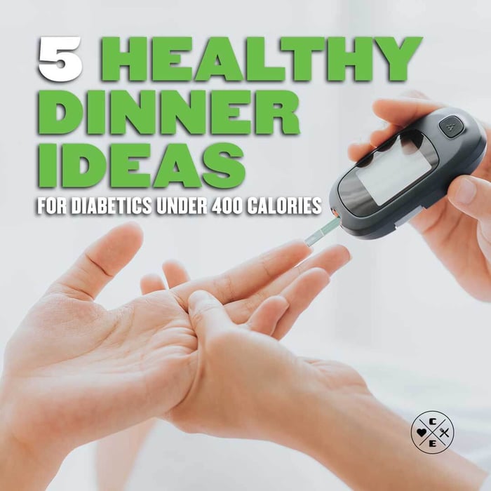 5 Healthy Dinner Meal Ideas for Diabetics Under 400 Calories