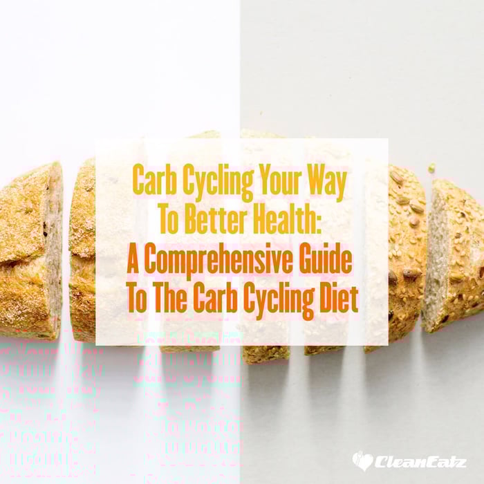 Carb Cycling Your Way to Better Health: A Comprehensive Guide to the Carb Cycling Diet