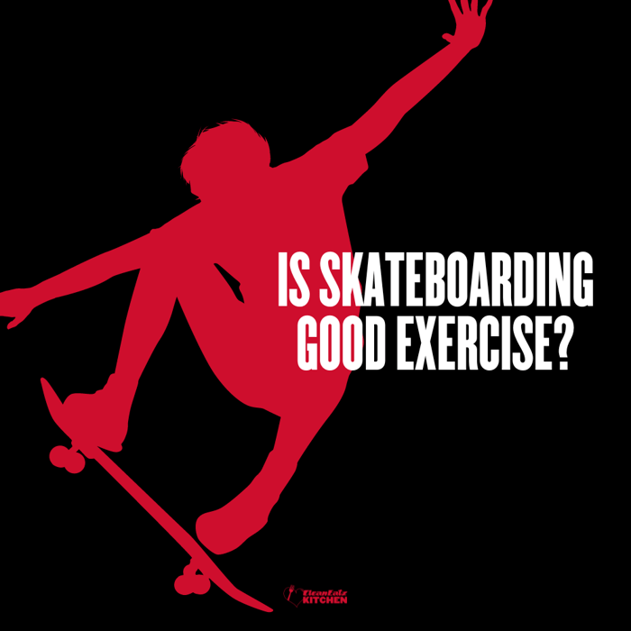 Is Skateboarding Good Exercise?