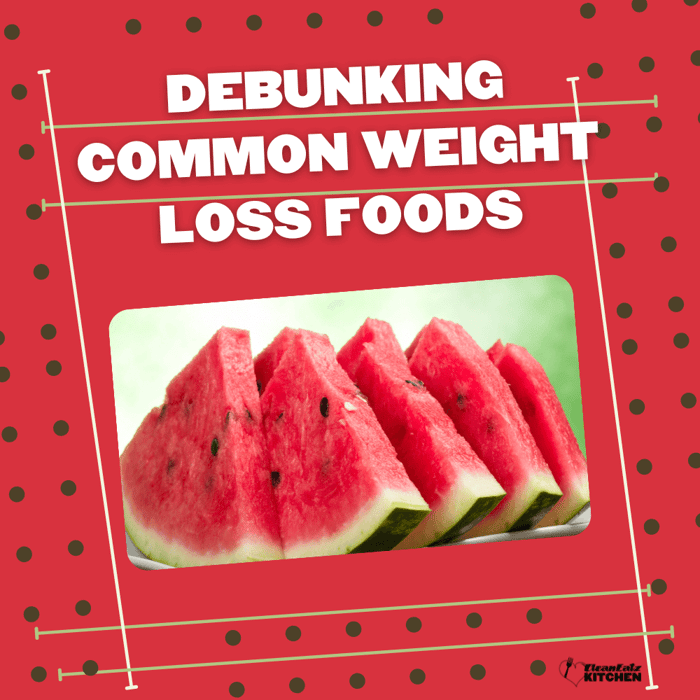 Debunking Foods That Are Good for Weight Loss