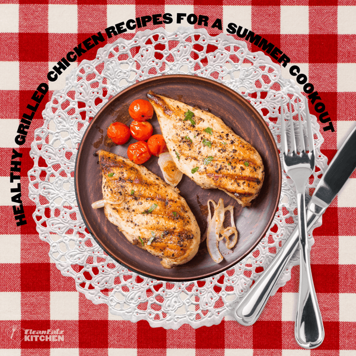 Healthy Grilled Chicken Recipes for a Summer Cookout