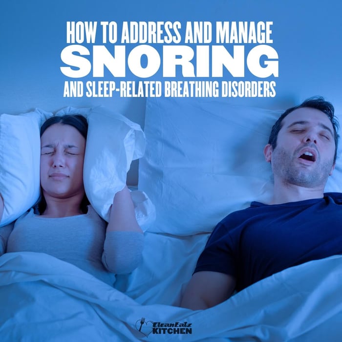 How To Address And Manage Snoring And Sleep-Related Breathing Disorders