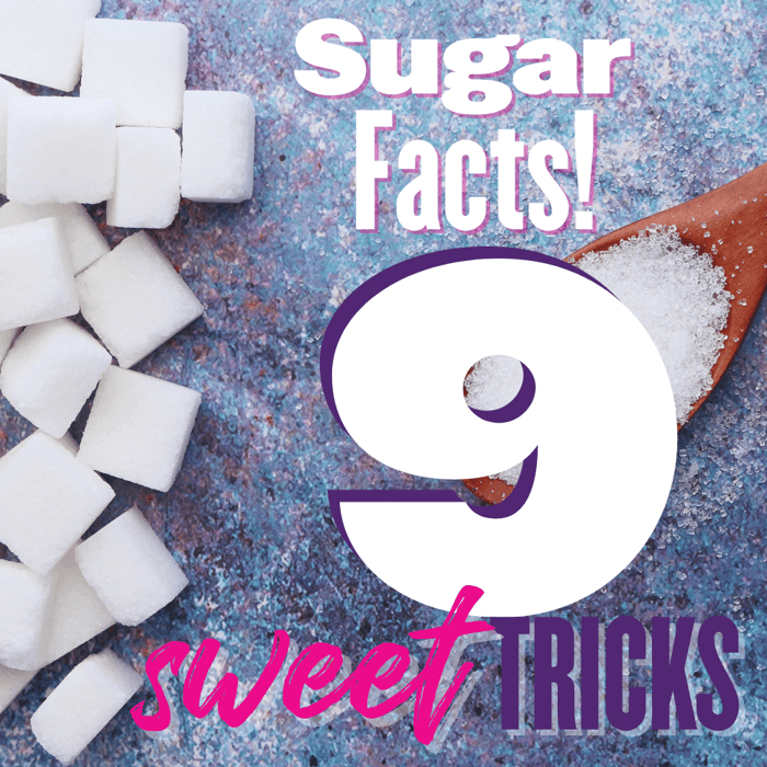 Facts About Sugar - 9 Sweet Tricks