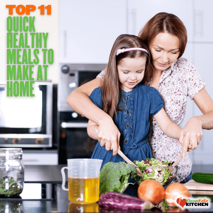 Discover the Top 11 Quick Meals to Make at Home for Healthy Living