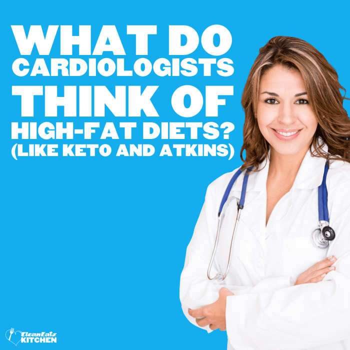 High-Fat Diets Unraveled: What Do Cardiologists Think of Popular Regimens Like Keto and Atkins?
