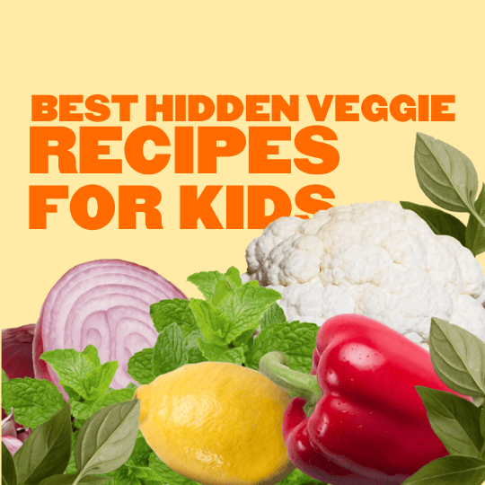 Best Hidden Veggie Recipes for Kids