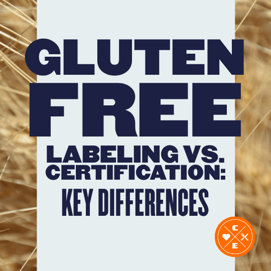 Gluten-Free Labeling vs. Certification: Key Differences