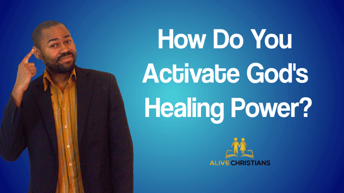 How Do You Activate God's Healing Power