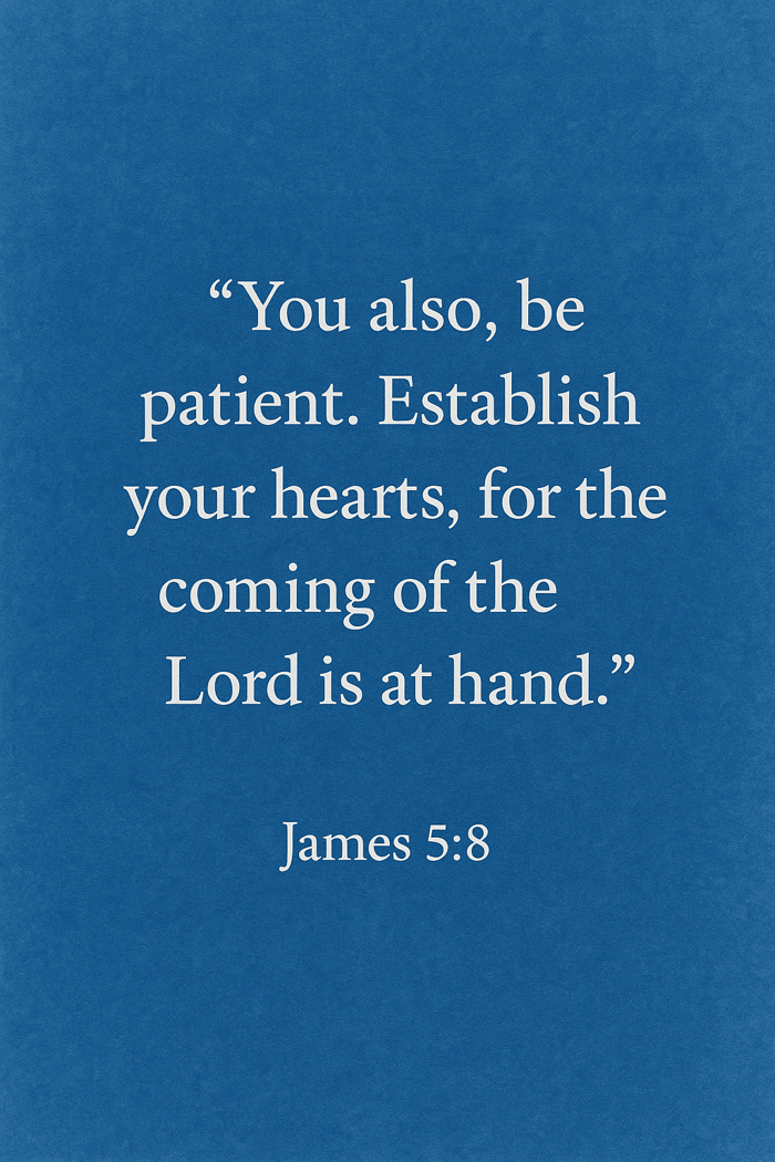 be patient for the coming of the Lord Scripture