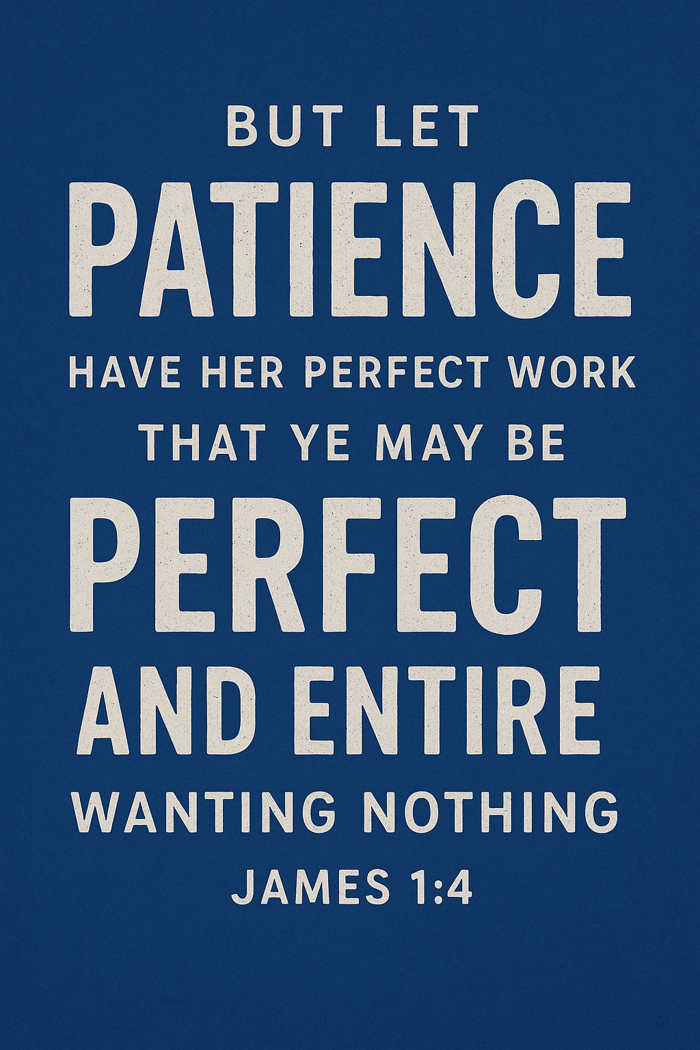 patience have its perfect work