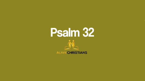 (Full) Psalm 32 KJV - The Scripture Of The Day