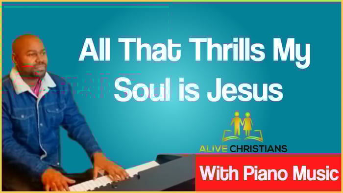 All That Thrills My Soul is Jesus lyrics - Hymn with Piano Music (Accurate)