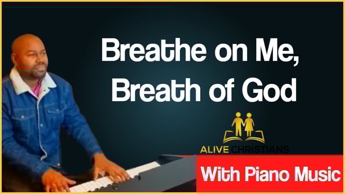 Breathe on Me, Breath of God lyrics - Hymn with Piano Music (Accurate)
