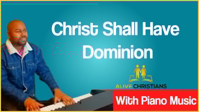 Christ Shall Have Dominion lyrics - Hymn with Piano Music (Accurate)