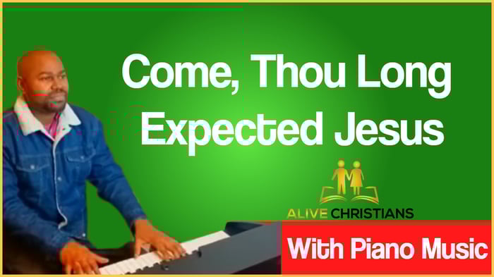 Come, Thou Long Expected Jesus lyrics - Hymn with Piano Music (Accurate)