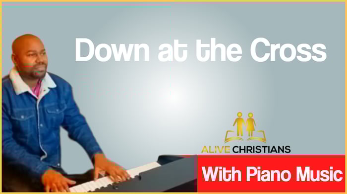 Down at the Cross lyrics - Hymn with Piano Music (Accurate)