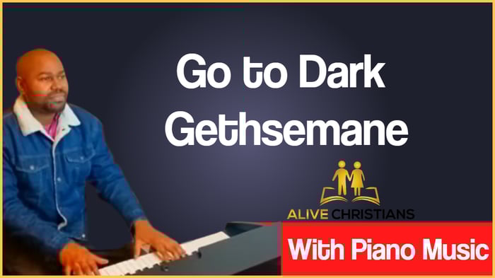 Go to Dark Gethsemane lyrics - Hymn with Piano Music (Accurate)