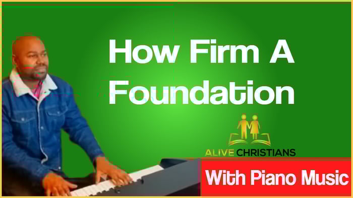 How Firm a Foundation lyrics - Hymn with Piano Music (Accurate)
