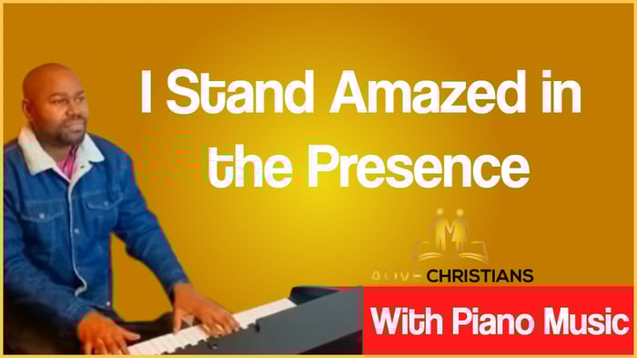 I Stand Amazed in the Presence lyrics - Hymn with Piano Music (Accurate)