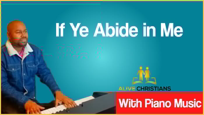 John 15:7 (If Ye Abide in Me) lyrics- Hymn with Piano Music (Accurate)