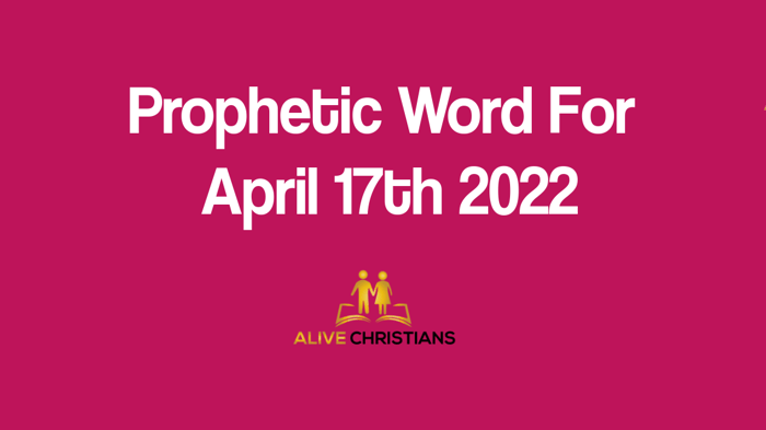 Prophetic Word for The Week of  April 17th 2022 (Prophetic School)