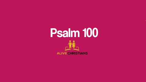 (Full) Psalm 100 KJV - The Scripture Of The Day
