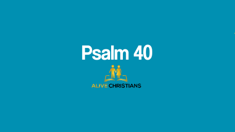 (Full) Psalm 40 KJV - The Scripture Of The Day