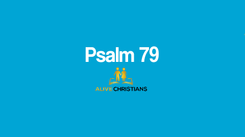 (Full) Psalm 79 KJV - The Scripture Of The Day