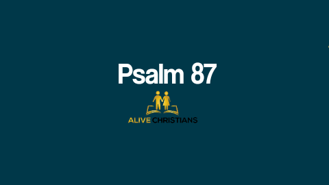 (Full) Psalm 87 KJV - The Scripture Of The Day